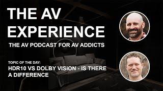 The AV Experience - HDR10 vs Dolby Vision: Is the difference as much as people think?