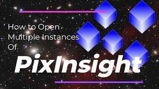 Open Multiple Instances of PixInsight: Quick How To