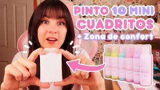 ¡PINTO 10 MINI CUADROS!  + Reflexiones sobre LA ZONA DE CONFORT 