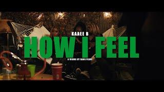 Kaaee B- How I Feel (Trailer)