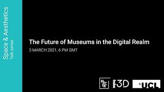 The Future of Museums in the Digital Realm