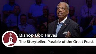 The Storyteller: Parable of the Great Feast | Bishop Bob Hayes