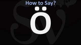 How to Pronounce Ö?