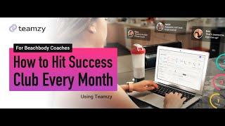 Masterclass for Beachbody Coaches: How to Hit Success Club Every Month with Teamzy