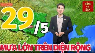 Dự báo thời tiết hôm nay mới nhất ngày 29/5 | Dự báo thời gian 3 ngày tới | Đảng với Dân
