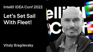 IntelliJ IDEA Conf 2022 | Let’s Set Sail With Fleet!