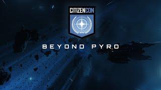 CitizenCon 2954: Beyond Pyro