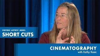 Verite: Cinematography with Kathy Kasic - (Part 1/2)