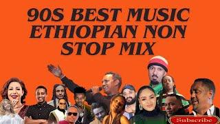 Best Ethiopian nonstop music mix #90s 2024