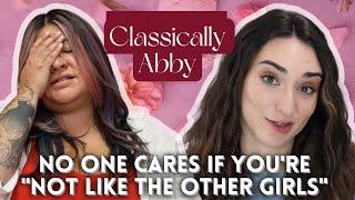 Classically Abby is a Pick Me | The Psychology Behind the Pick Me Mentality