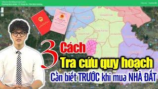 3 CÁCH tra cứu thông tin QUY HOẠCH người dân cần biết trước khi MUA nhà đất