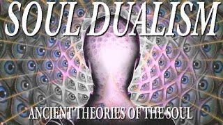 Soul Dualism: Ancient Theories of Soul