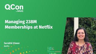 Managing 238M Memberships at Netflix