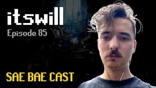 itswill - Starting a Cult, Dry Streaks, Raids 1, 2 & 3, Gimmicks, Twitch Chatters | Sae Bae Cast 85