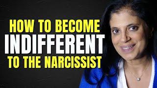 How to become INDIFFERENT to the narcissist