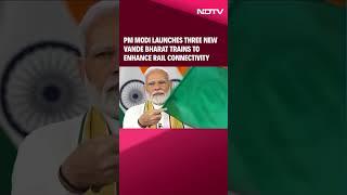 PM Modi Latest News | PM Modi Launches Three New Vande Bharat Trains To Enhance Rail Connectivity