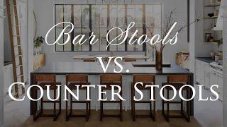 BAR STOOLS VS COUNTER STOOLS | How to Pick the Perfect Stools for your Kitchen