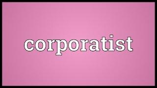 Corporatist Meaning