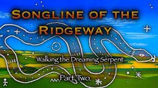 Songline of the Ridgeway : Walking Britain's Oldest Road (Part 2)