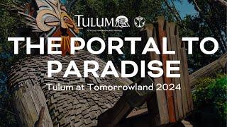 The Portal To Paradise - Tulum at Tomorrowland 2024