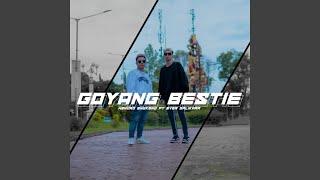 Goyang Bestie (feat. Ever SLKR)