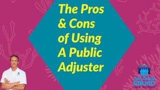 The pros and cons of using a public adjuster [Review of Shine Insurance Agent Video on this topic]