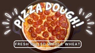 Soft Fresh Milled Whole Wheat Pizza Dough!