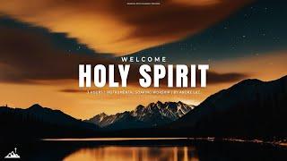 WELCOME HOLY SPIRIT // INSTRUMENTAL SOAKING WORSHIP // SOAKING WORSHIP MUSIC