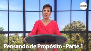 Pensando de Propósito - Parte 1 | Joyce Meyer