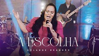 A ESCOLHA - Solange Brandão (Lançamento 2021)