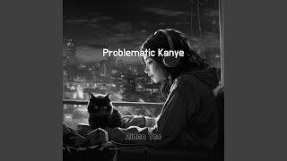 Problematic Kanye