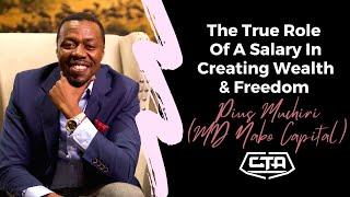 1275. The True Role Of A Salary In Creating Wealth & Freedom - Pius Muchiri, MD @NaboCapitalKe