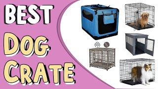 Top 5 Best Dog Crate in 2022 _ Best Dog Crate for Large Dogs