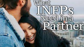 What INFPs Need in a Partner