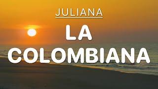 Juliana - La Colombiana [4K Letra/Lyrics]