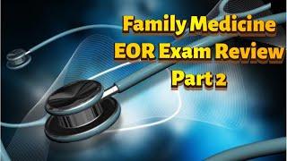 Family Medicine EOR Exam Review Part 2