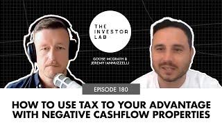 How To Use Tax To Your Advantage With Negative Cashflow Properties #180