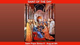 Saint Sixtus II, Pope and Martyr - August 6th