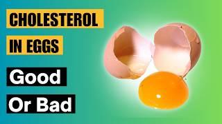 Cholesterol in Eggs: Good or Bad?