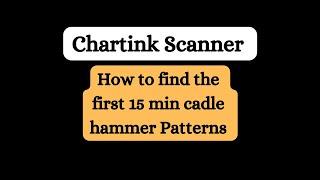 Chartink scanner to find first candle forms Hammer ?