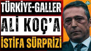 Türkiye Galler maç sonu | Kadıköy'de istifa sesleri | Ali Koç'a şok | Fenerbahçe'de neler oluyor