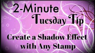 Simply Simple 2-MINUTE TUESDAY TIP - Create a Shadow Effect with Any Stamp by Connie Stewart