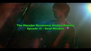 Matador Revisionist History Podcast Ep. 15 - Dead Meadow's Jason Simon on 'Feathers'