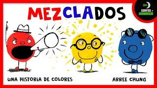 Mezclados | Una Historia de Colores | Cuentos Para Dormir En Español Asombrosos Infantiles