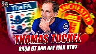 ĐT ANH VÀ MAN UTD GIÀNH GIẬT TUCHEL GAY CẤN: BÊN NÀO CŨNG CHÈO KÉO, KHẮC TINH CỦA PEP CHỌN AI ĐÂY?