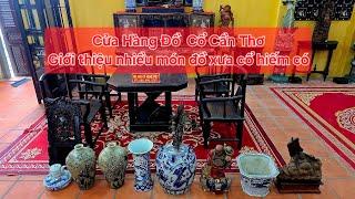Cửa hàng đồ cổ lớn ở Cần Thơ giới thiệu nhiều món đồ cổ xưa độc lạ hiếm có.