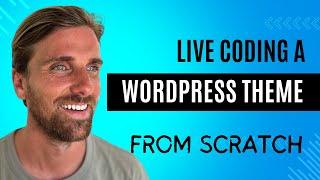 Live Coding WordPress Theme from Scratch | 50 min | 2024