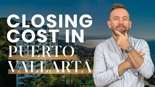 The TRUE cost of buying a property in Puerto Vallarta | Puerto Vallarta Real Estate