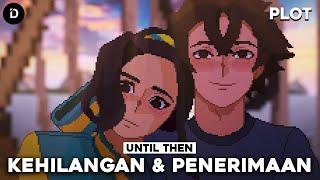 PLOT: Kisah Emosional Yang Sangat Menyakitkan | Until Then