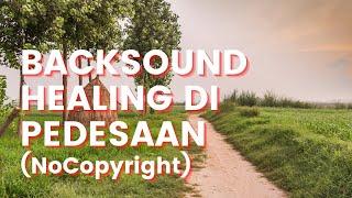 BACKSOUND PEDESAAN - NO COPYRIGHT || SUASANA ALAM PEDESAAN || RELAXATION